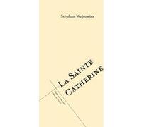 La sainte Catherine Stephan Wojtowicz (Auteur)