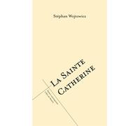 La sainte Catherine - Stephan Wojtowicz - L'oeil Du Prince Eds - broché - Théâtre