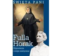 La Sainte Dame. Révélations et visions mystiques - Fulla Horak (Literatur, Religion auf Polnisch)