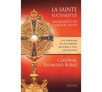 La sainte eucharistie, sacrement de l'amour - BURKE Raymond L. - Via Romana - broché - Essai