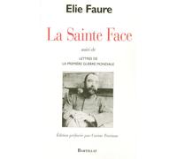 La sainte face Et autres écrits sur la Première Guerre mondiale - Elie Faure - Bartillat - broché - Etude
