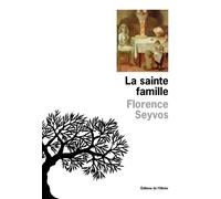La Sainte Famille - Florence Seyvos - De L'olivier Eds - broché - Roman