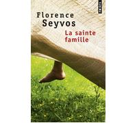 La Sainte Famille - Florence Seyvos - Points - Poche - Roman