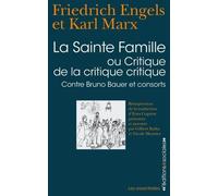 La Sainte famille: Ou critique de la critique critique, contre Bruno Bauer et consorts