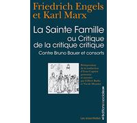 La Sainte famille: Ou critique de la critique critique, contre Bruno Bauer et consorts