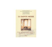 La sainte messe - Messe traditionnelle et messe nouvelle à la lumière de saint Thomas d'Aquin
