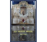 LA SAINTE MESSE, PAS A PAS