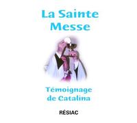 La sainte messe: Temoignage de catalina