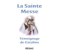 La sainte messe: Temoignage de catalina