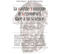 La Sainte Tunique d'Argenteuil face à la science: Actes du colloque du 12 novembre 2005 à Argenteuil organisé par COSTA (UNEC)