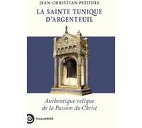 La sainte tunique d'Argenteuil Jean-Christian Petitfils (Auteur)