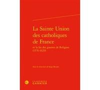 La Sainte Union des catholiques de France Serge Brunet (Editeur du volume), Collectif (Auteur)