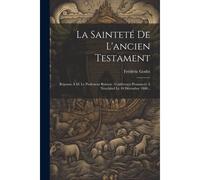 La Sainteté De L'ancien Testament: Réponse À M. Le Professeur Buisson: Conférence Prononcée À Neuchâtel Le 10 Décembre 1868...