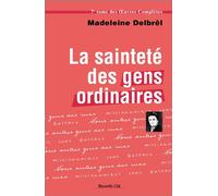 La sainteté des gens ordinaires Tome VII des OEuvres Complètes - Madeleine Delbrêl - Nouvelle Cite - broché - Essai