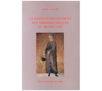 La Sainteté En Occident Aux Derniers Siècles Du Moyen Age - D'après Les Procès De Canonisation Et Les Documents Hagiographiques