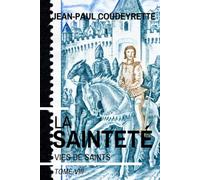 La sainteté. Vies de saints, Tome VIII