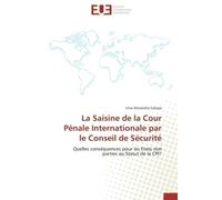 La saisine de la cour pénale internationale par le conseil de sécurité - Galupa-I - Universitaires Europeennes - broché - Etude