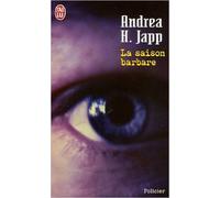 La saison barbare de Andrea H. Japp ( 6 octobre 2005 )