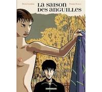 La Saison des anguilles - La Saison des anguilles Pierre Bailly (Illustration), Denis Lapière (Auteur)