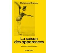 La saison des apparences - Naissance des corps d'été: Naissance des corps d'été