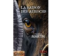 La Saison des Aurochs - Pierre Martin - Blh Editions - broché - Roman