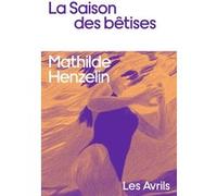 La Saison des bêtises Mathilde Henzelin (Auteur)