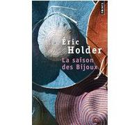 La Saison des Bijoux Eric Holder (Auteur)