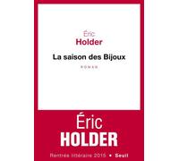 La Saison des bijoux - Eric Holder - Seuil - broché - Roman
