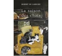 La saison des chats - Robert De Laroche - La Tour Verte - broché - Roman