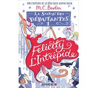 M. C. Beaton – La Saison des débutantes, Tome 1 : Felicity l'intrépide – Trad. F. Rosso