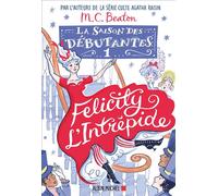La Saison des débutantes - tome 1 - Felicity l'intrépide M. C. Beaton (Auteur), François Rosso (Traduction)