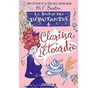 La Saison des débutantes - tome 4 - Clarissa l'étourdie M. C. Beaton (Auteur), Anouk Neuhoff (Traduction)