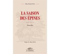 La saison des épines Ndèye Rouba Fall (Auteur), Aliou Seck (Préface)