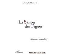 La Saison des Figues Et autres nouvelles - Mustapha Kharmoudi - L'harmattan - broché - Nouvelles