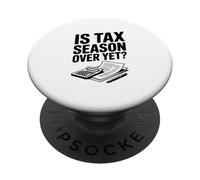 La Saison des impôts est-Elle Encore terminée? Humour Comptable Fiscal drôle PopSockets PopGrip Adhésif