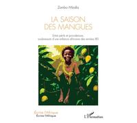 La Saison des mangues Entre périls et providences, soubresauts d’une enfance africaine des années 80 - Zambo Mballa - L'harmattan - broché - Biographie
