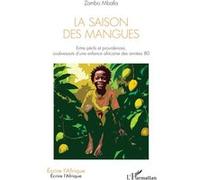 La Saison des mangues Entre périls et providences, soubresauts d’une enfance africaine des années 80 - Zambo Mballa - L'harmattan - broché - Biographie