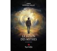 La saison des mythes - Adrien Potocnjak-Vaillant - Spinelle Eds - broché - Roman