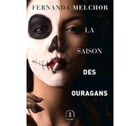 La saison des ouragans Fernanda Melchor (Auteur), Laura Alcoba (Traduction)