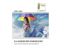 La saison des parapluies Les chantiers du dévouement - Didier Tapie - Muse Editions - Poche - Roman