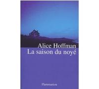 La Saison du noyé Alice Hoffman (Auteur)