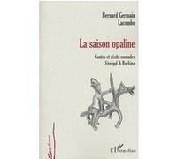 La saison opaline Bernard Germain Lacombe (Auteur)