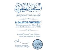 La Salafiyya chimérique : Déconstruction des thèses de la nouvelle Haddadiyya sur le Takfir