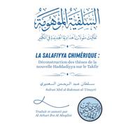 La Salafiyya chimérique : Déconstruction des thèses de la nouvelle Haddadiyya sur le Takfir