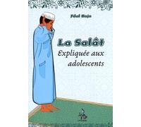 La Salât : La prière expliquée aux adolescents