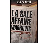 La Sale affaire Markovic Markovic, Marcantoni, Delon, Pompidou et les autres... - Jean-Pax Mefret - Pygmalion - broché - Essai