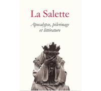 La Salette: Apocalypse, pélerinage et littérature (1846-1996)