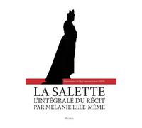 La Salette - l'intégrale du récit par Mélanie elle-même - L352 L'intégral du récit par Mélanie elle-même - Soeur Marie de la Croix - Rassemblement A Son Image - broché - Essai