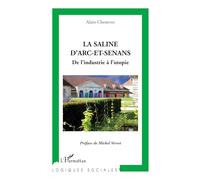 La Saline d'Arc-et-Senans: De l'industrie à l'utopie