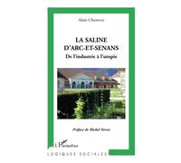 La Saline d'Arc-et-Senans: De l'industrie à l'utopie